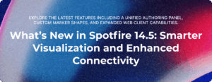 What’s New in Spotfire 14.5_Smarter Visualization and Enhanced Connectivity