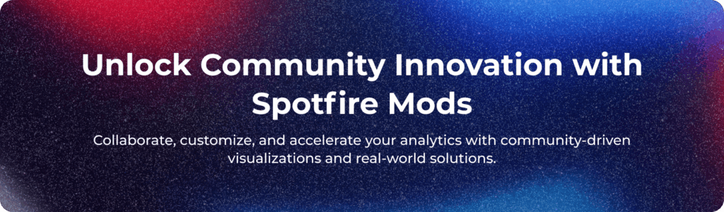 Unlock Community Innovation with Spotfire Mods