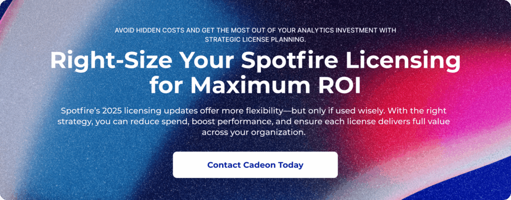Right-Size Your Spotfire Licensing for Maximum ROI